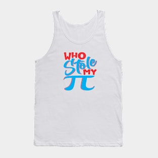 Who stole My PI Tank Top